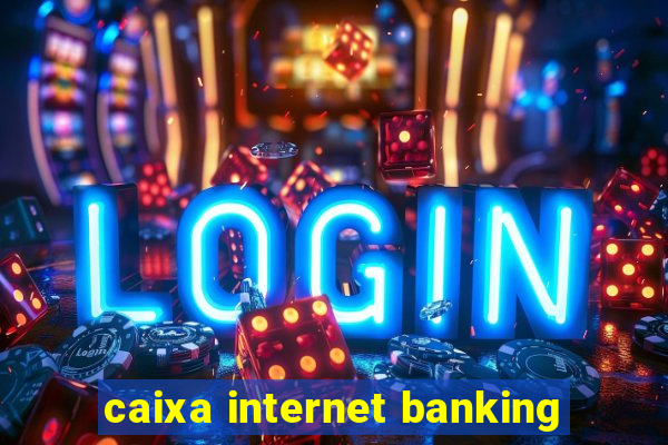 caixa internet banking